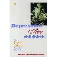Depression After Childbirth: How to Recognize, Treat and Prevent Postnatal Depression (Oxford paperbacks) by Katharina Dalton (1996-11-01)