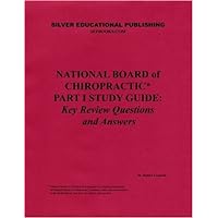 National Board of Chiropractic Part I Study Guide: Key Review Questions and Answers National Board of Chiropractic Part I Study Guide: Key Review Questions and Answers Paperback
