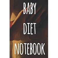 Baby Diet Notebook: The perfect gift for anyone with a new born baby - track feeding and nappy / diaper changes - 119 page custom journal!