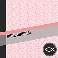 Bible Journal: Teen Girls Daily Bible Reading and Prayer Notebook with Pink and Gray Polka Dots Cover Bible Journal: Teen Girls Daily Bible Reading and Prayer Notebook with Pink and Gray Polka Dots Cover Paperback