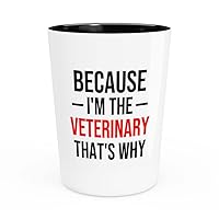 Veterinary Shot Glass 1.5oz - i'm the Veterinary - Pathologist Med Tech Animal Lover Pet Veterinary Shelter Clinic Breeder Doctor