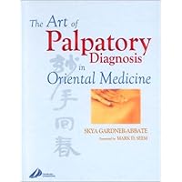 The Art of Palpatory Diagnosis in Oriental Medicine The Art of Palpatory Diagnosis in Oriental Medicine Hardcover