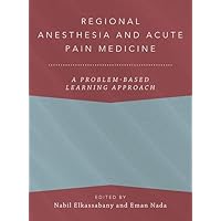 Regional Anesthesia and Acute Pain Medicine: A Problem-Based Learning Approach (ANESTHESIOLOGY A PROBLEM-BASED LEARNING) Regional Anesthesia and Acute Pain Medicine: A Problem-Based Learning Approach (ANESTHESIOLOGY A PROBLEM-BASED LEARNING) Hardcover Kindle