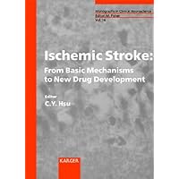 Ischemic Stroke: From Basic Mechanisms to New Drug Development (MONOGRAPHS IN CLINICAL NEUROSCIENCE) Ischemic Stroke: From Basic Mechanisms to New Drug Development (MONOGRAPHS IN CLINICAL NEUROSCIENCE) Hardcover