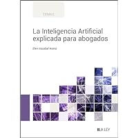 La Inteligencia Artificial explicada para abogados (Spanish Edition) La Inteligencia Artificial explicada para abogados (Spanish Edition) Kindle