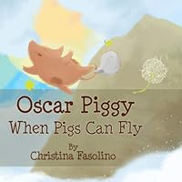 Oscar Piggy When Pigs Can Fly Oscar Piggy When Pigs Can Fly Paperback