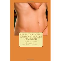 Herbs That Cure Women's Health Problems Herbs That Cure Women's Health Problems Paperback