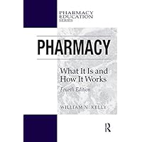Pharmacy: What It Is and How It Works (Pharmacy Education Series) Pharmacy: What It Is and How It Works (Pharmacy Education Series) eTextbook Hardcover Paperback