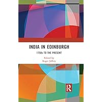 India In Edinburgh: 1750s to the Present India In Edinburgh: 1750s to the Present Kindle Hardcover Paperback