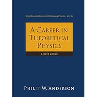 CAREER IN THEORETICAL PHYSICS, A (2ND EDITION) (World Scientific Series in 20th Century Physics, 35) CAREER IN THEORETICAL PHYSICS, A (2ND EDITION) (World Scientific Series in 20th Century Physics, 35) Hardcover Paperback