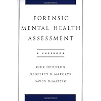 Forensic Mental Health Assessment: A Casebook Forensic Mental Health Assessment: A Casebook Kindle Hardcover