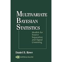 Multivariate Bayesian Statistics: Models for Source Separation and Signal Unmixing Multivariate Bayesian Statistics: Models for Source Separation and Signal Unmixing Hardcover eTextbook Paperback