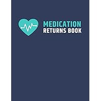 Medication returns book: Returned Drugs logbook to Controlled Drug Recording, Expired drugs returned to the pharmacy or other establishments, Destruction. Medication returns book: Returned Drugs logbook to Controlled Drug Recording, Expired drugs returned to the pharmacy or other establishments, Destruction. Paperback Hardcover