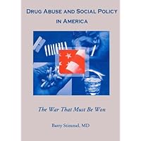 Drug Abuse and Social Policy in America: The War That Must Be Won Drug Abuse and Social Policy in America: The War That Must Be Won Kindle Hardcover Paperback