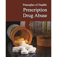Prescription Drug Abuse (Principles of Health)
