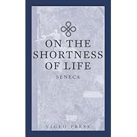 On The Shortness Of Life On The Shortness Of Life Paperback Kindle Mass Market Paperback