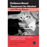 Evidence-Based Treatments for Alcohol and Drug Abuse: A Practitioner's Guide to Theory, Methods, and Practice Evidence-Based Treatments for Alcohol and Drug Abuse: A Practitioner's Guide to Theory, Methods, and Practice Kindle Hardcover Paperback