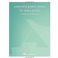 Peaceful Piano Solos for Easy Piano: A Collection of 30 Pieces