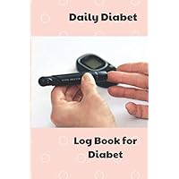Log book for diabet: Daily diabet book