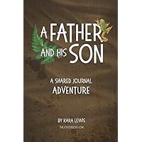 A Father and His Son: A Shared Journal Adventure A Father and His Son: A Shared Journal Adventure Paperback
