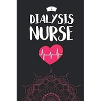 Dialysis Nurse: Dialysis Nephrology Nurse Journal, Charting and Documentations Notebook, Patient Care Log