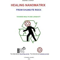 Healing Nanomatrix from Shungite Rock Healing Nanomatrix from Shungite Rock Kindle