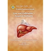 Liver and Gallbladder: With Homeopathy, Naturopathy and Exercises (Organ - Conflict - Cure) Liver and Gallbladder: With Homeopathy, Naturopathy and Exercises (Organ - Conflict - Cure) Hardcover