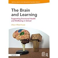 The Brain and Learning: Supporting Emotional Health and Wellbeing in School (Mental Health and Wellbeing Teacher Toolkit) The Brain and Learning: Supporting Emotional Health and Wellbeing in School (Mental Health and Wellbeing Teacher Toolkit) Kindle Paperback