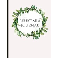 Leukemia Journal: With Makes A Beautiful Gift. Suitable For AML, CML, ALL and CLL types. Has Pain, Mood and Symptoms Trackers, Check Lists, Gratitude ... Pages, Track Drs Appointments and more.