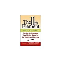 The 11th Element: The Key to Unlocking Your Master Blueprint For Wealth and Success