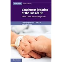 Continuous Sedation at the End of Life: Ethical, Clinical and Legal Perspectives (Cambridge Bioethics and Law) Continuous Sedation at the End of Life: Ethical, Clinical and Legal Perspectives (Cambridge Bioethics and Law) Kindle Hardcover Paperback