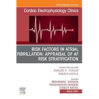 Risk Factors in Atrial Fibrillation: Appraisal of AF Risk Stratification, An Issue of Cardiac Electrophysiology Clinics, E-Book (The Clinics: Internal Medicine 12) Risk Factors in Atrial Fibrillation: Appraisal of AF Risk Stratification, An Issue of Cardiac Electrophysiology Clinics, E-Book (The Clinics: Internal Medicine 12) Kindle Hardcover