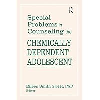 Special Problems in Counseling the Chemically Dependent Adolescent Special Problems in Counseling the Chemically Dependent Adolescent Kindle Hardcover Paperback