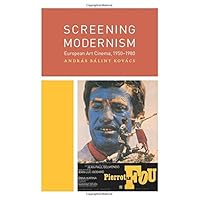 Screening Modernism: European Art Cinema, 1950-1980 (Cinema and Modernity) Screening Modernism: European Art Cinema, 1950-1980 (Cinema and Modernity) Kindle Hardcover Paperback