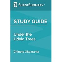 Study Guide: Under the Udala Trees by Chinelo Okparanta (SuperSummary)