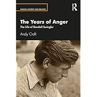 The Years of Anger: The Life of Randall Swingler (Routledge Studies in Radical History and Politics) The Years of Anger: The Life of Randall Swingler (Routledge Studies in Radical History and Politics) Kindle Hardcover Paperback