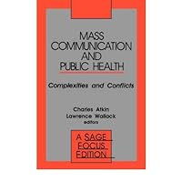 Mass Communication and Public Health: Complexities and Conflicts (SAGE Focus Editions) Mass Communication and Public Health: Complexities and Conflicts (SAGE Focus Editions) Hardcover Paperback Mass Market Paperback