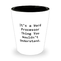 Unique Idea Word processor Gifts, It's a Word Processor Thing You Wouldn't, Fancy Shot Glass For Friends, Ceramic Cup From Boss, Word Processor Ceramic Cup Gift coffee mug, Tea cup, Office gift, Funny