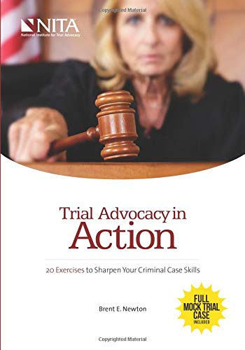 Trial Advocacy in Action: 20 Exercises to Sharpen Your Criminal Case Skills (NITA)
