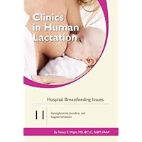 Clinics in Human Lactation, Vol 11: Hospital Breastfeeding Issues Clinics in Human Lactation, Vol 11: Hospital Breastfeeding Issues Paperback Mass Market Paperback