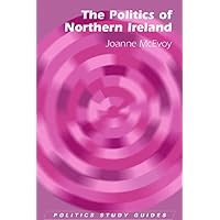 The Politics of Northern Ireland (Politics Study Guides) The Politics of Northern Ireland (Politics Study Guides) Paperback Mass Market Paperback
