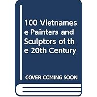 100 Vietnamese Painters and Sculptors of the 20th Century