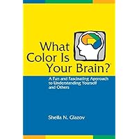 What Color Is Your Brain? A Fun and Fascinating Approach to Understanding Yourself and Others What Color Is Your Brain? A Fun and Fascinating Approach to Understanding Yourself and Others Paperback Kindle