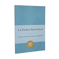 La Palabra Reveladora: Un Diccionario de Terminos Metafisicos (Charles Fillmore Reference Library/Revealing Word (Spanish Edition)
