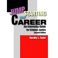 Jumpstarting Your Career: An Internship Guide for Criminal Justice Jumpstarting Your Career: An Internship Guide for Criminal Justice Paperback