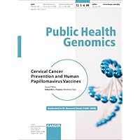 Cervical Cancer Prevention and Human Papillomavirus Vaccines: No. 5-6 (Pp. 259-376), 2009 (Public Health Genomics) Cervical Cancer Prevention and Human Papillomavirus Vaccines: No. 5-6 (Pp. 259-376), 2009 (Public Health Genomics) Paperback