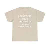 A Penny for Your Thoughts Seems a Little Pricey | Unisex Heavy Cotton Tee - Multiple Sizes & Colors