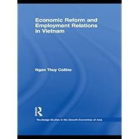 Economic Reform and Employment Relations in Vietnam (Routledge Studies in the Growth Economies of Asia Book 91) Economic Reform and Employment Relations in Vietnam (Routledge Studies in the Growth Economies of Asia Book 91) Kindle Hardcover Paperback