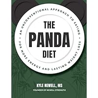 The Panda Diet: An Unconventional Approach to Eating For More Energy and Lasting Weight Loss