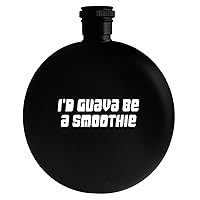 I'd Guava Be A Smoothie - Drinking Alcohol 5oz Round Flask